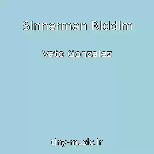 کاور آهنگ Sinnerman Riddim از Vato Gonzalez