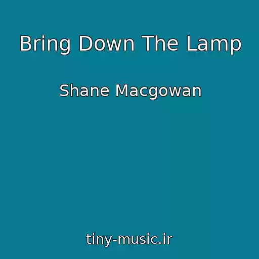 کاور آهنگ Bring Down The Lamp از Shane Macgowan