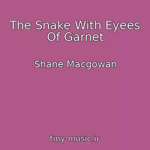 کاور آهنگ The Snake With Eyees Of Garnet از Shane Macgowan