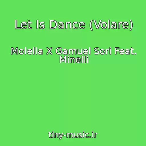 کاور آهنگ Let Is Dance (Volare) از Molella X Gamuel Sori Feat. Minelli