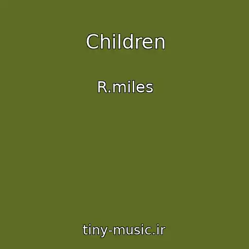 کاور آهنگ Children از R.miles