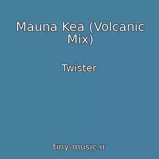 کاور آهنگ Mauna Kea (Volcanic Mix) از Twister