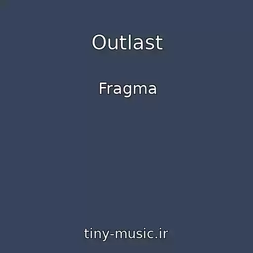 کاور آهنگ Outlast از Fragma