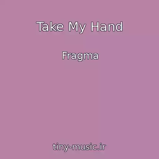 کاور آهنگ Take My Hand از Fragma