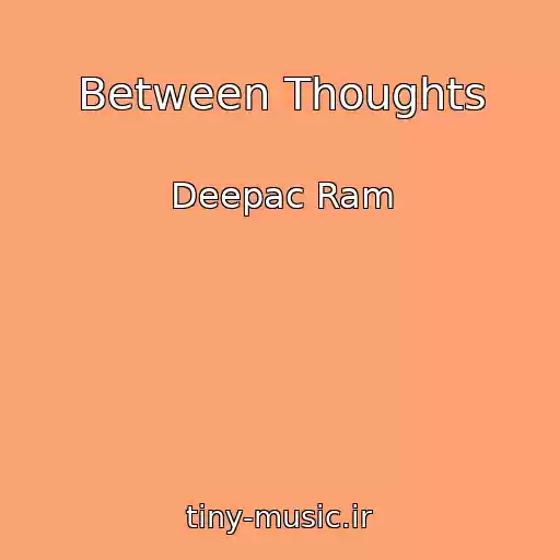 کاور آهنگ Between Thoughts از Deepac Ram