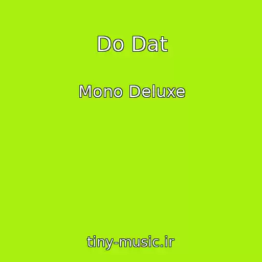 کاور آهنگ Do Dat از Mono Deluxe