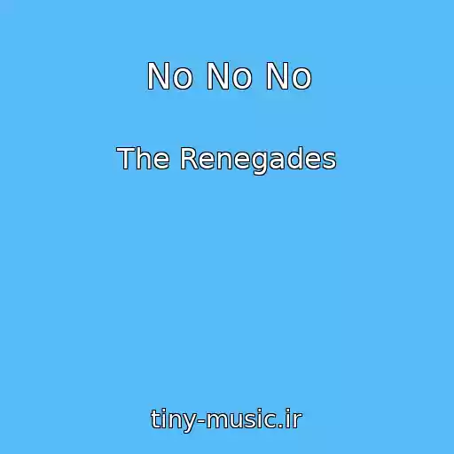 کاور آهنگ No No No از The Renegades