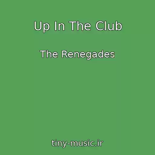 کاور آهنگ Up In The Club از The Renegades