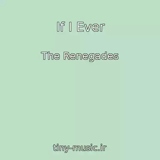 کاور آهنگ If I Ever از The Renegades