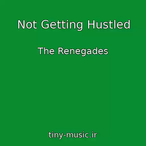 کاور آهنگ Not Getting Hustled از The Renegades