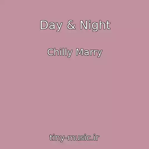کاور آهنگ Day & Night از Chilly Marry