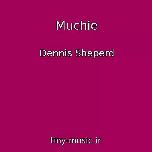 کاور آهنگ Muchie از Dennis Sheperd