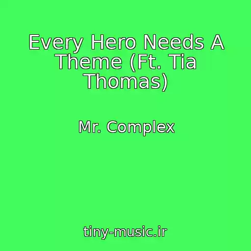 کاور آهنگ Every Hero Needs A Theme (Ft. Tia Thomas) از Mr. Complex