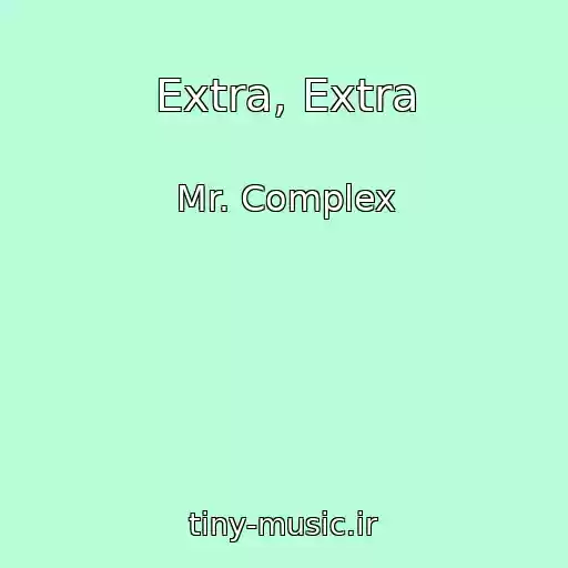 کاور آهنگ Extra, Extra از Mr. Complex