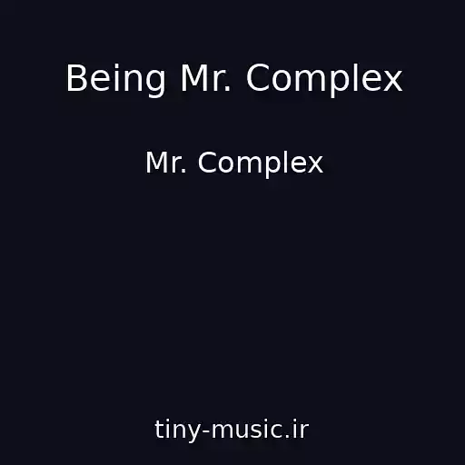 کاور آهنگ Being Mr. Complex از Mr. Complex