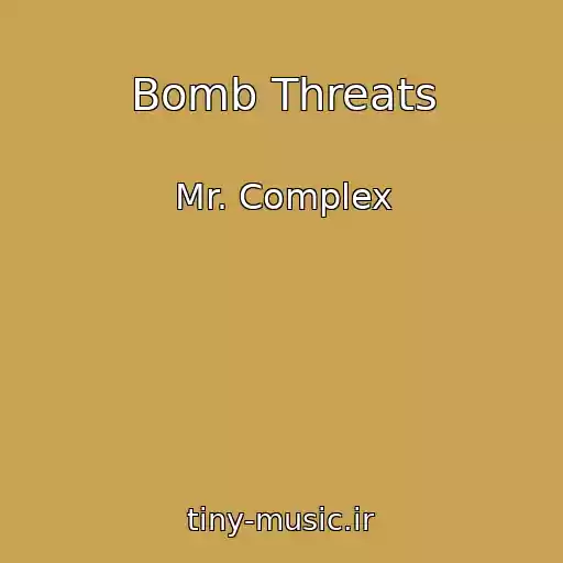 کاور آهنگ Bomb Threats از Mr. Complex