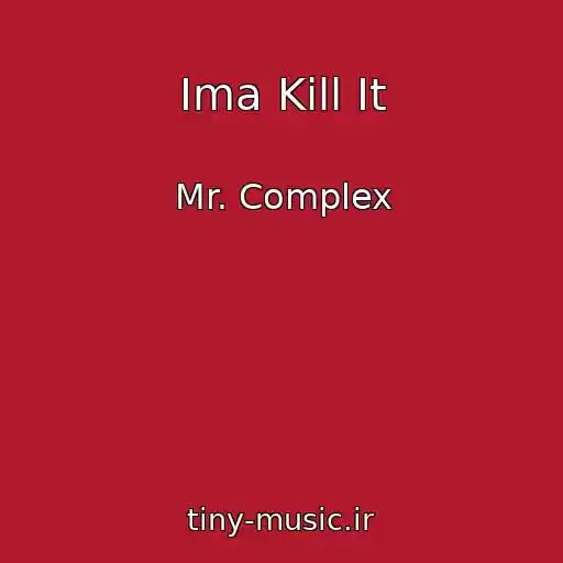 کاور آهنگ Ima Kill It از Mr. Complex