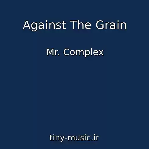 کاور آهنگ Against The Grain از Mr. Complex