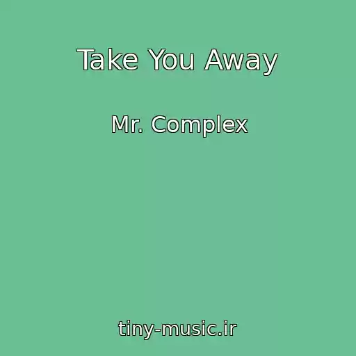 کاور آهنگ Take You Away از Mr. Complex