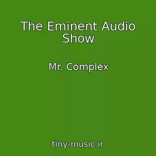 کاور آهنگ The Eminent Audio Show از Mr. Complex