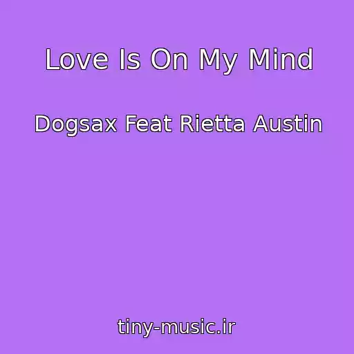 کاور آهنگ Love Is On My Mind از Dogsax Feat Rietta Austin