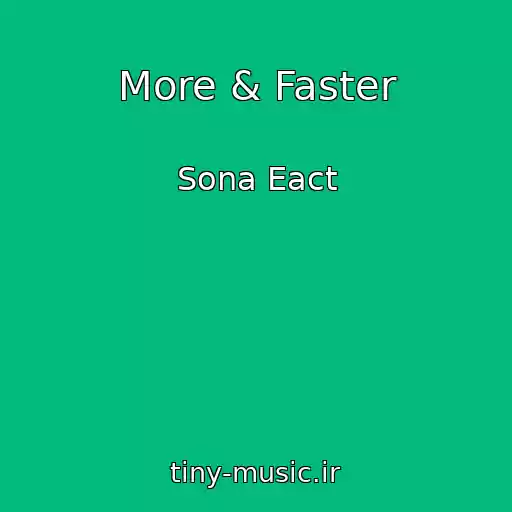 کاور آهنگ More & Faster از Sona Eact