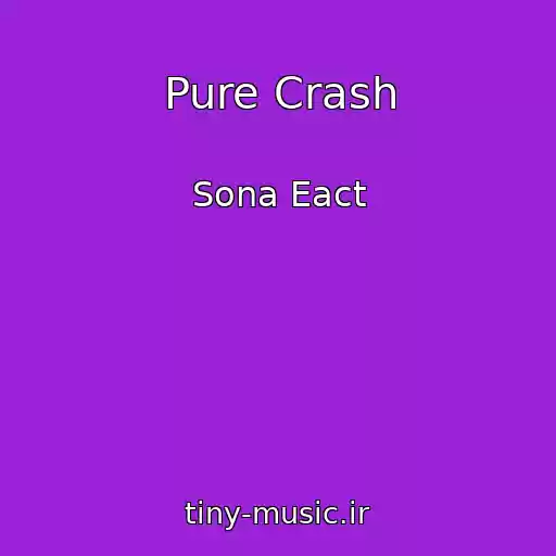 کاور آهنگ Pure Crash از Sona Eact