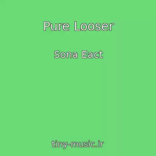 کاور آهنگ Pure Looser از Sona Eact
