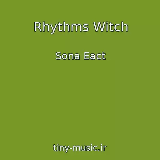 کاور آهنگ Rhythms Witch از Sona Eact