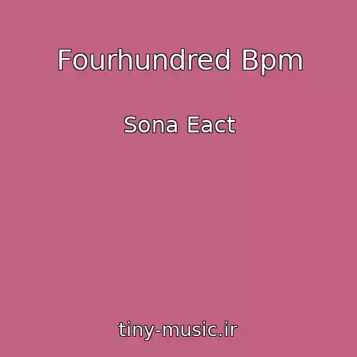 کاور آهنگ Fourhundred Bpm از Sona Eact