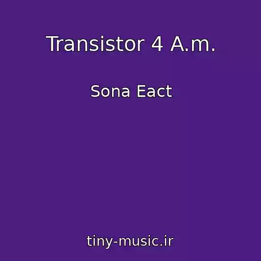 کاور آهنگ Transistor 4 A.m. از Sona Eact