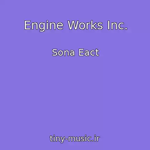 کاور آهنگ Engine Works Inc. از Sona Eact