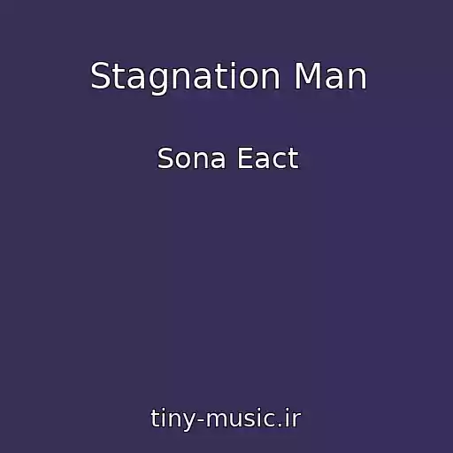 کاور آهنگ Stagnation Man از Sona Eact
