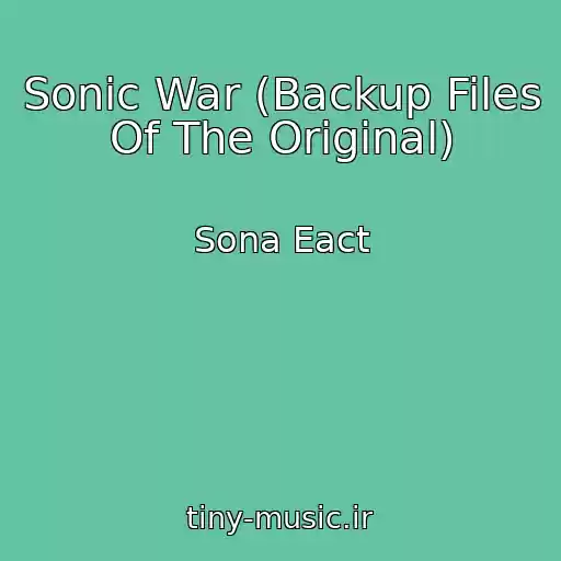 کاور آهنگ Sonic War (Backup Files Of The Original) از Sona Eact