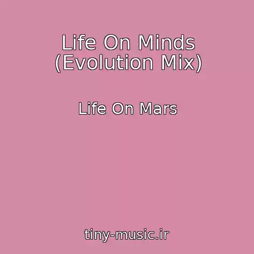 کاور آهنگ Life On Minds (Evolution Mix) از Life On Mars