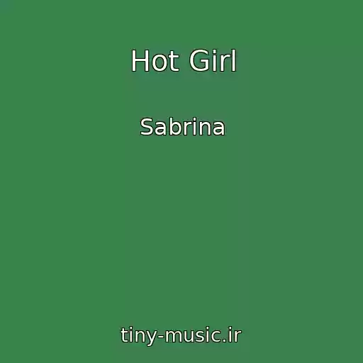 کاور آهنگ Hot Girl از Sabrina