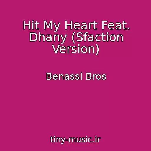 کاور آهنگ Hit My Heart Feat. Dhany (Sfaction Version) از Benassi Bros