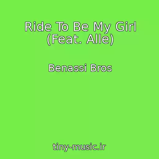 کاور آهنگ Ride To Be My Girl (Feat. Alle) از Benassi Bros