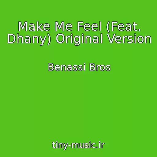 کاور آهنگ Make Me Feel (Feat. Dhany) Original Version از Benassi Bros