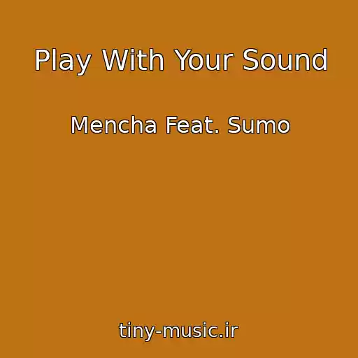 کاور آهنگ Play With Your Sound از Mencha Feat. Sumo