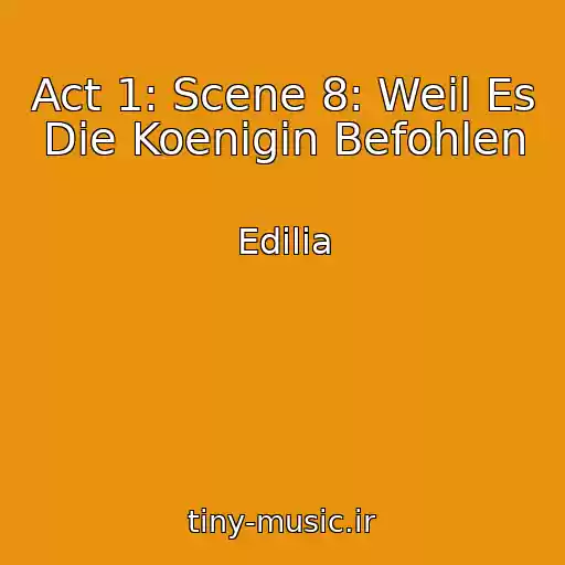 کاور آهنگ Act 1: Scene 8: Weil Es Die Koenigin Befohlen از Edilia