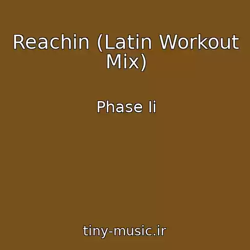 کاور آهنگ Reachin (Latin Workout Mix) از Phase Ii