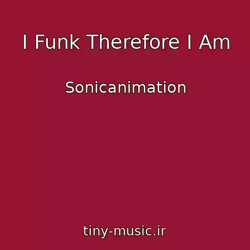 کاور آهنگ I Funk Therefore I Am از Sonicanimation