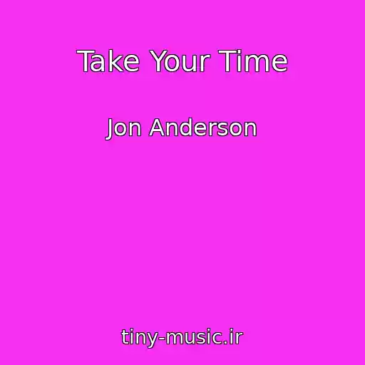 کاور آهنگ Take Your Time از Jon Anderson