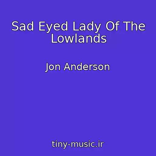 کاور آهنگ Sad Eyed Lady Of The Lowlands از Jon Anderson