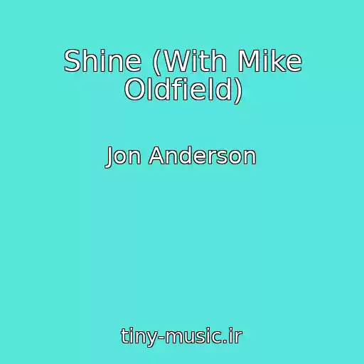 کاور آهنگ Shine (With Mike Oldfield) از Jon Anderson