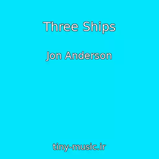 کاور آهنگ Three Ships از Jon Anderson