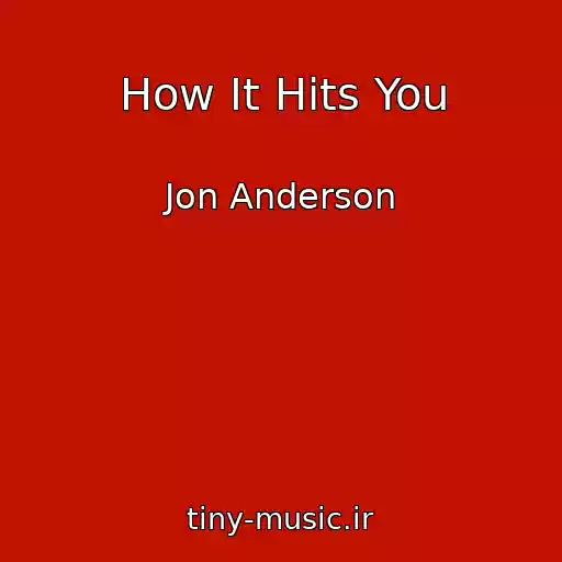 کاور آهنگ How It Hits You از Jon Anderson