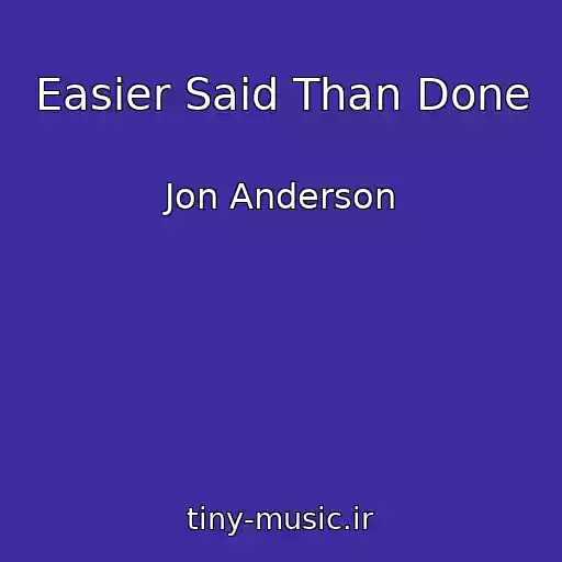 کاور آهنگ Easier Said Than Done از Jon Anderson