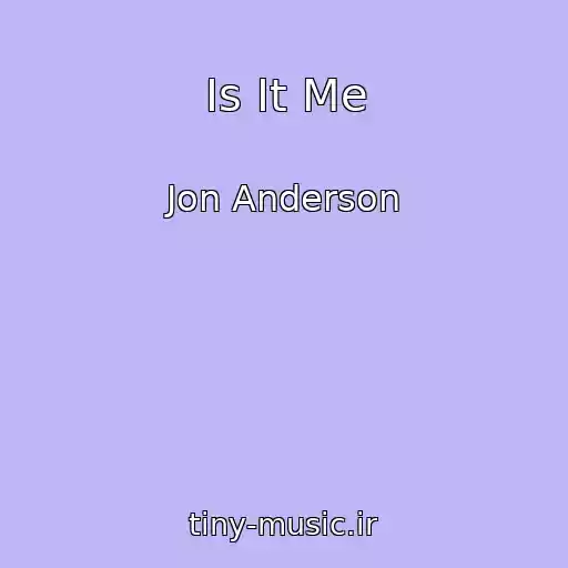 کاور آهنگ Is It Me از Jon Anderson